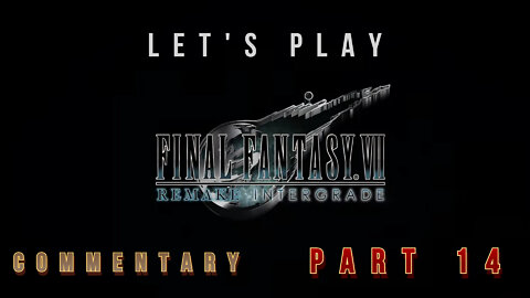 Let's Play Final Fantasy VII - Intergrade - (Part 14) Commentary PC