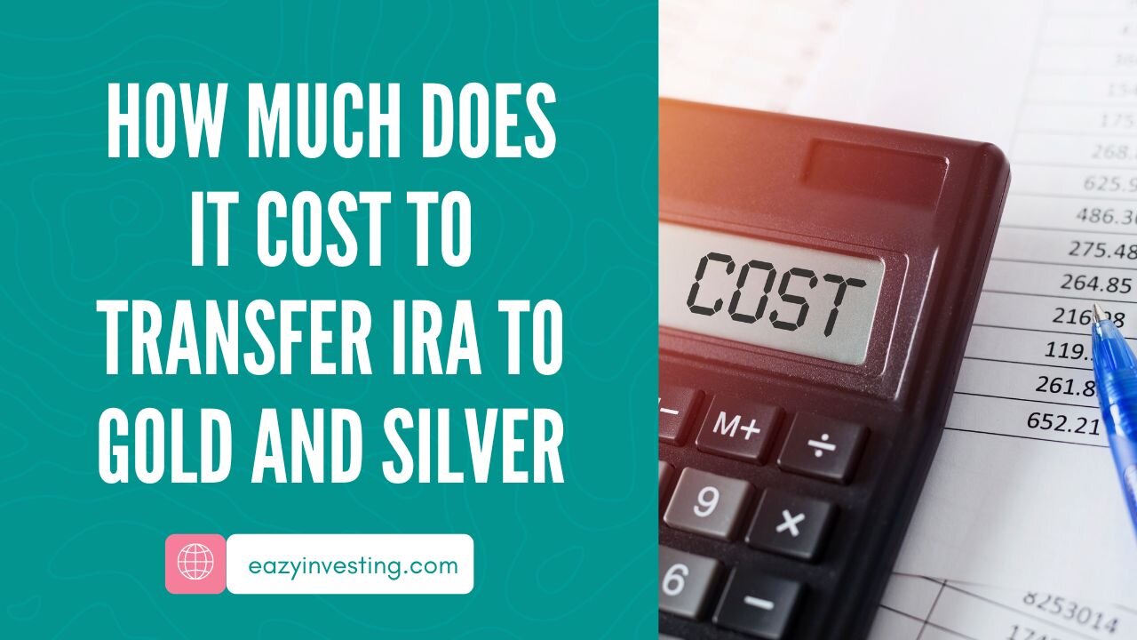 How Much Does It Cost to Transfer IRA to Gold and Silver