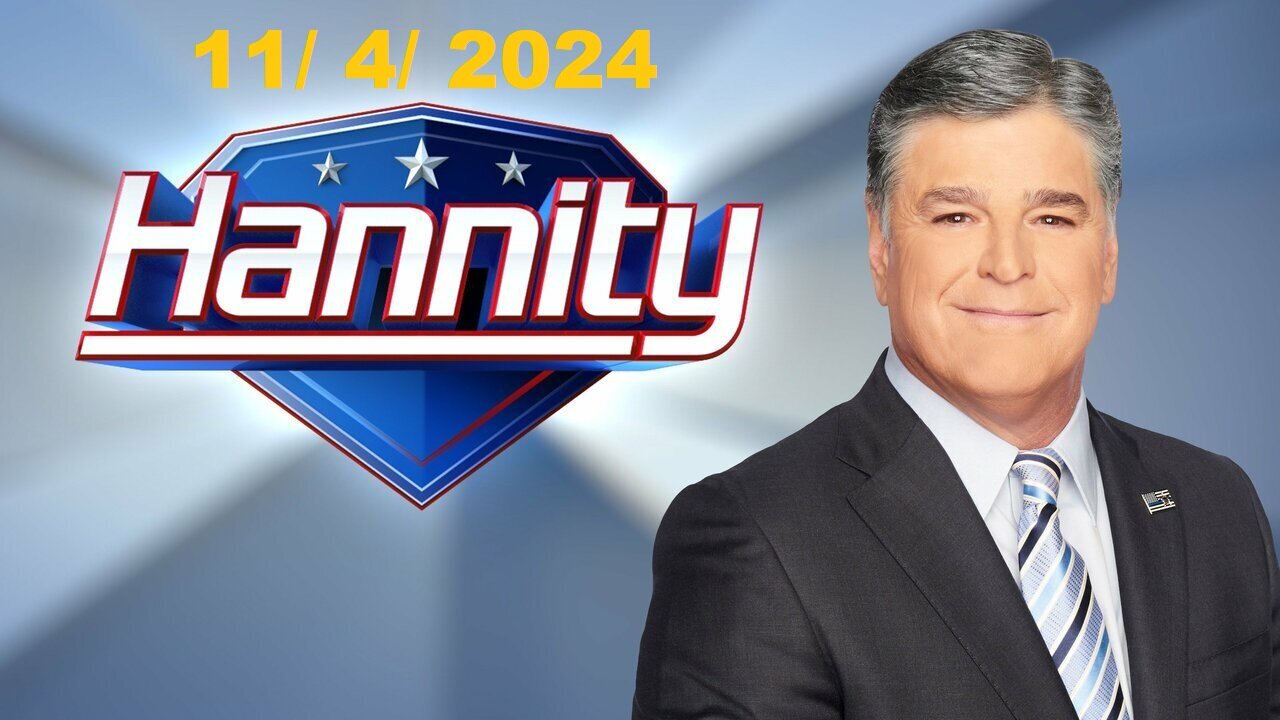 Sean Hannity! (Full Episode) | November 4, 2024