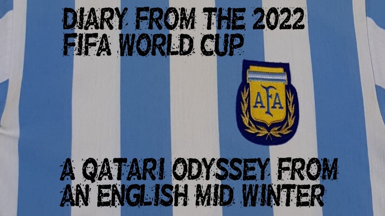 "Diary From The 2022 FIFA World Cup" - An Introduction