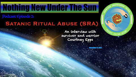 Nothing New Under The Sun Podcast 2 : Satanic Ritual Abuse(SRA)- Freemasons Exposed!