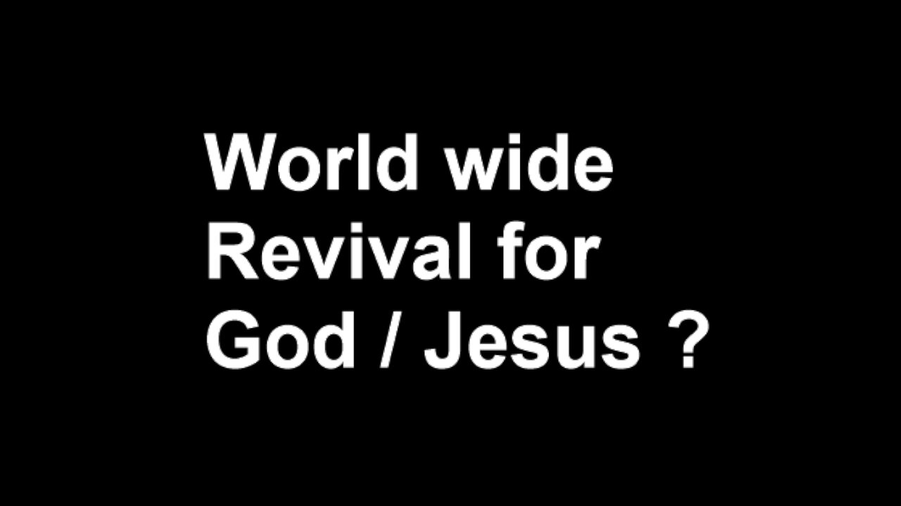 World Wide Revival For God?