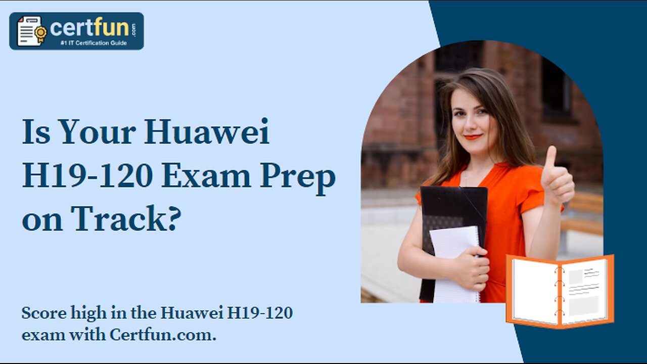 Is Your Huawei H19-120 Exam Prep on Track?