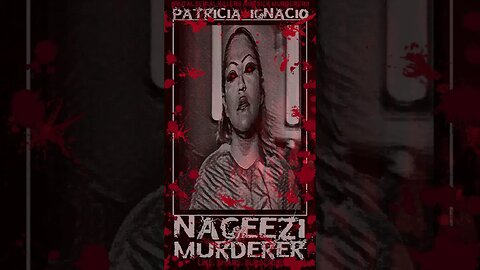 Patricia Ignacio, Nageezi Murderer