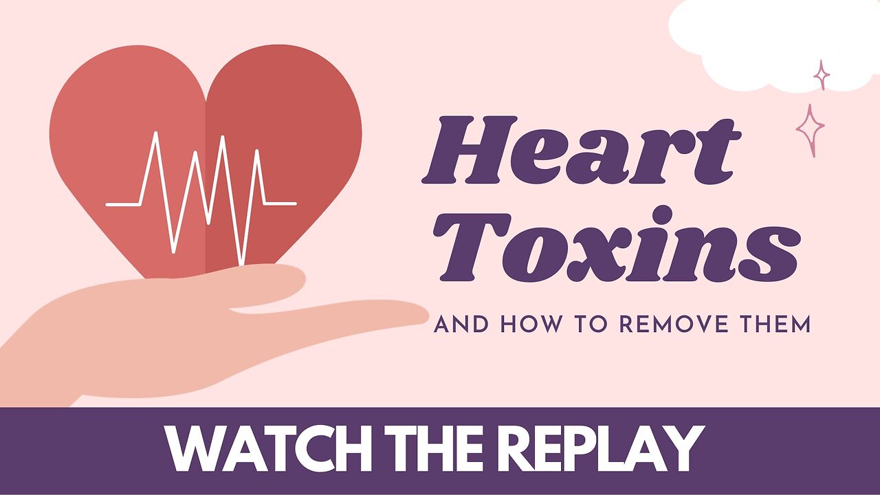 Heart Toxins - and how to remove them