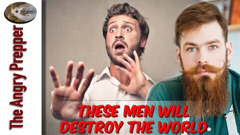 These Men Will Destroy The World (Part 1)