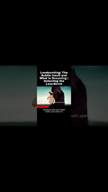 Lovebombing: The Subtle Insult and What is Occurring | Detecting the Love-Bomb