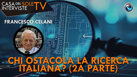 Francesco Celani: chi ostacola la ricerca italiana? (2a parte)