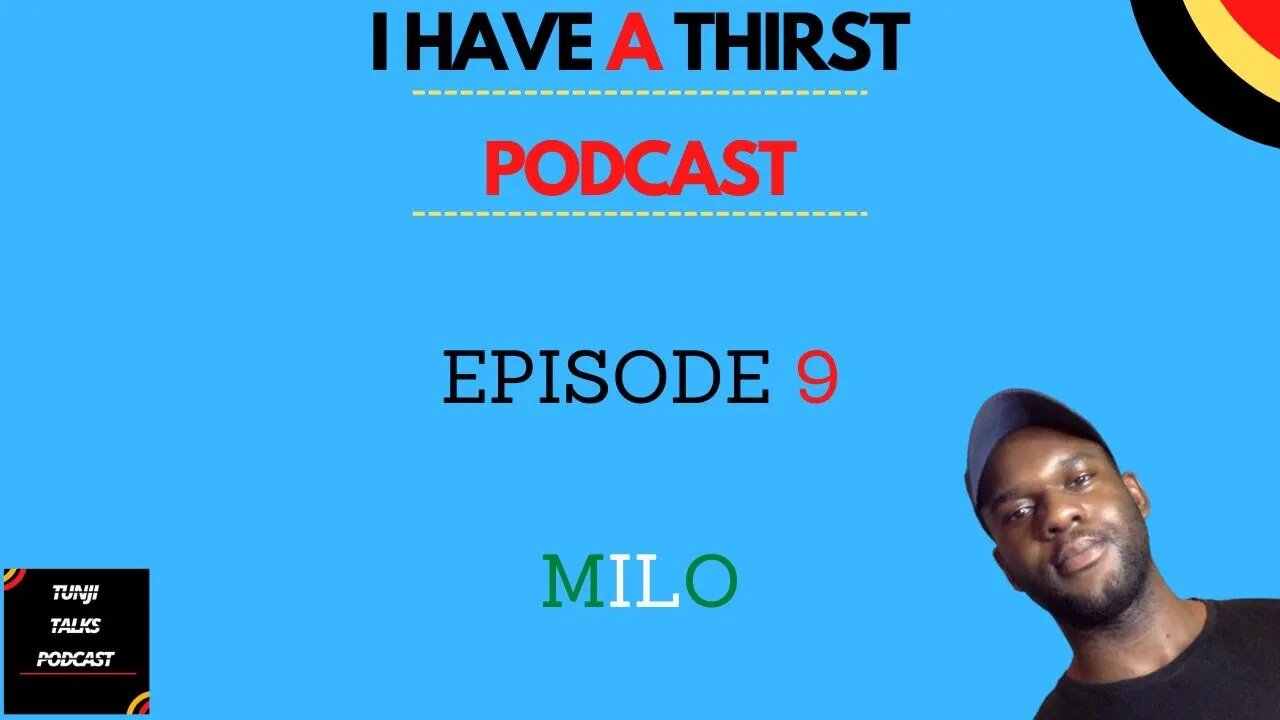 EP 9 - I HAVE A THIRST - #podcast - MILO #storytime #asmr #nigeria