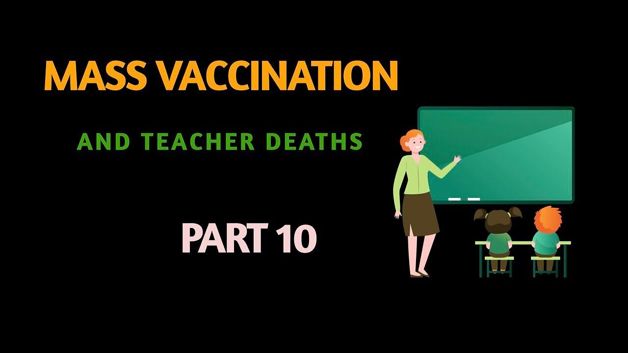 Mass vaccination and TEACHER deaths - Part 10