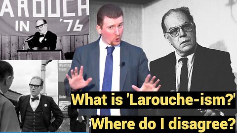 What is Larouche-ism? Where do I disagree?