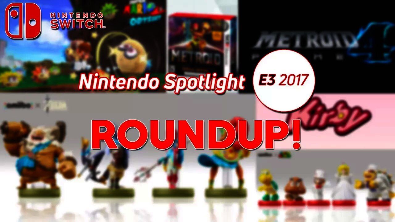 Nintendo E3 2017 Spotlight ROUNDUP! - All Nintendo E3 2017 Reveals, Announcements, & Trailers!