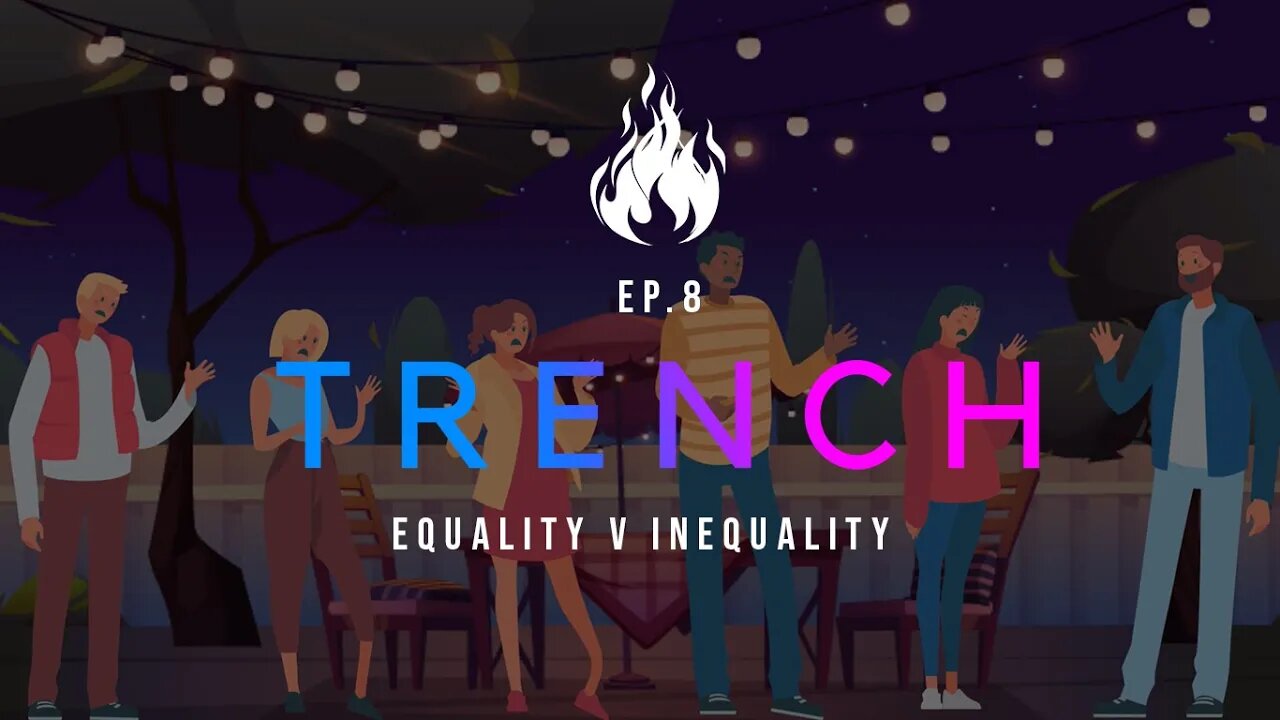 Trench - A Christian Guide to the Culture War | Ep.8 - Equality v Inequality