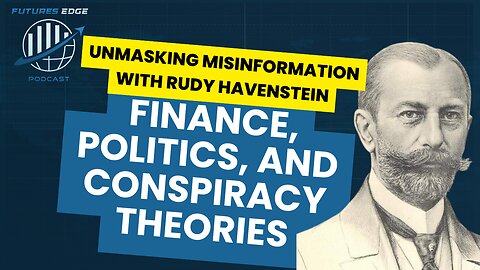 Unmasking Misinformation: Rudy Havenstein on Finance, Politics, and Conspiracy Theories