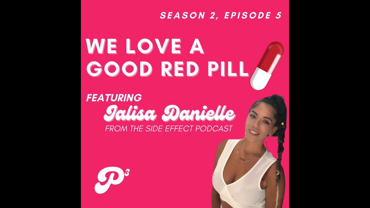 We love a good red pill featuring Jalisa Danielle from The Side Effect Podcast!