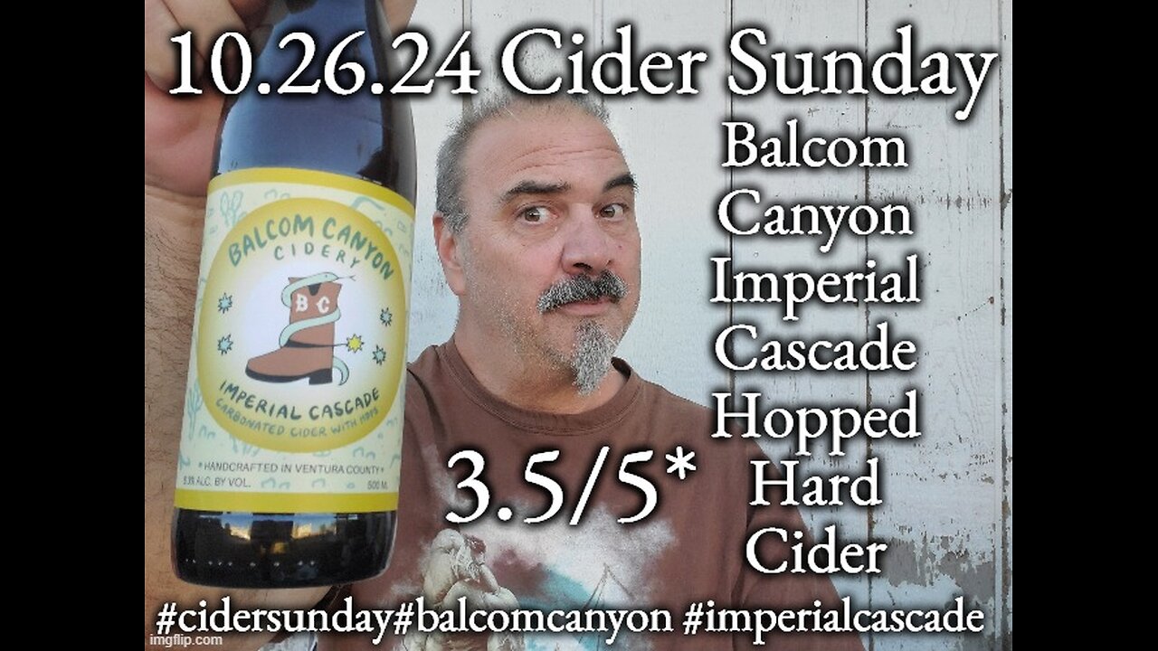 10.26.24 Cider Sunday: Balcom Canyon Imperial Cascade Hopped Hard Cider 3.5/5*