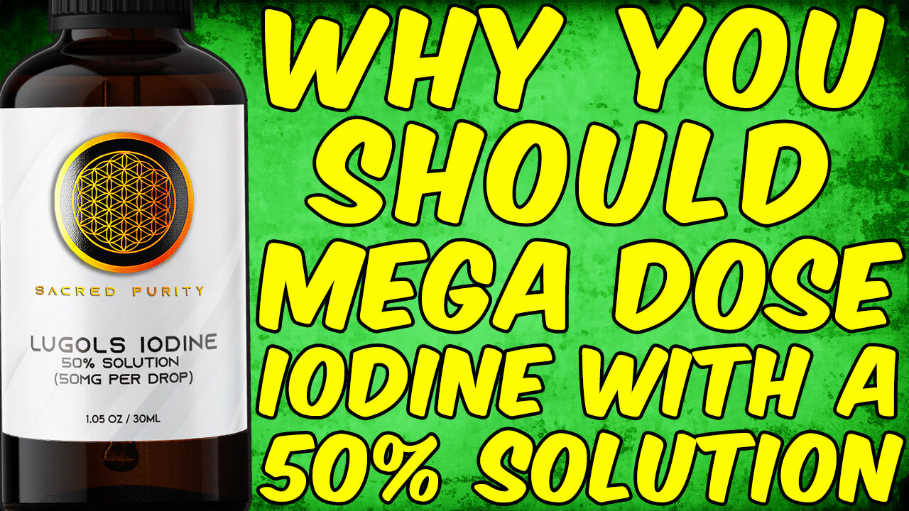 Why You Should Mega Dose Iodine With A 50% SOLUTION!