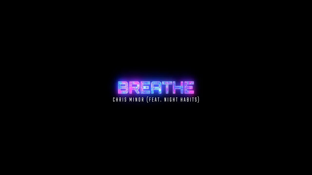 Chris Minor - Breathe (feat. Night Habits)