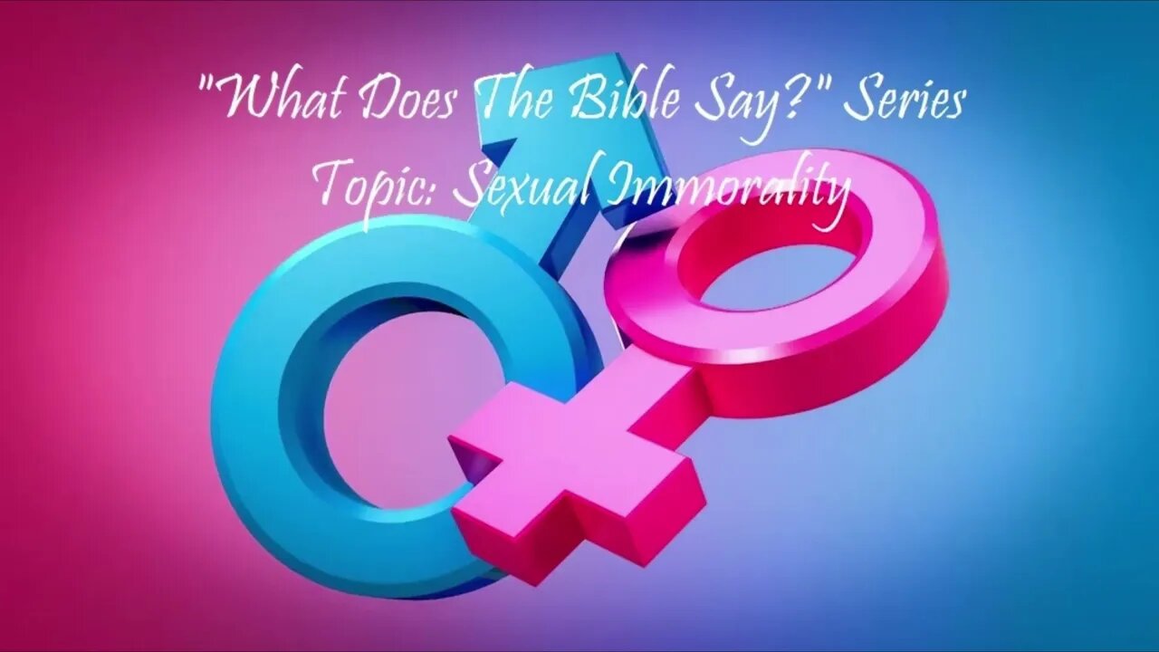 "What Does The Bible Say?" Series - Topic: Sexual Immorality, Part 6: Galatians 5