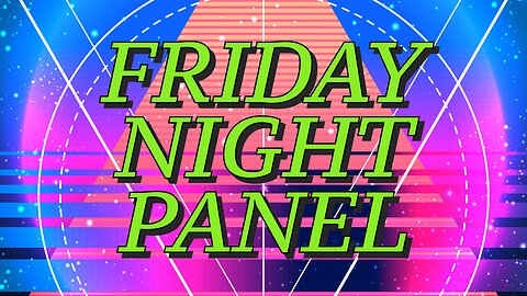 FRIDAY NIGHT PANEL