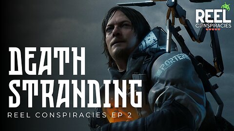 Death Stranding: Covid, Akashic Records, and Child Sacrifice - Reel Conspiracies Ep.2