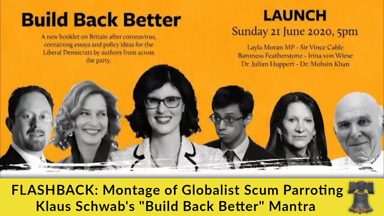 FLASHBACK: Montage of Globalist Scum Parroting Klaus Schwab's "Build Back Better" Mantra