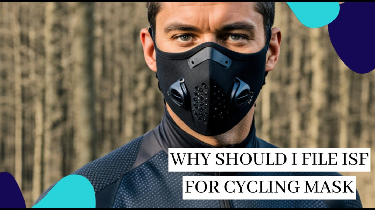 Unlocking Success: Filing an ISF for Your Cycling Masks