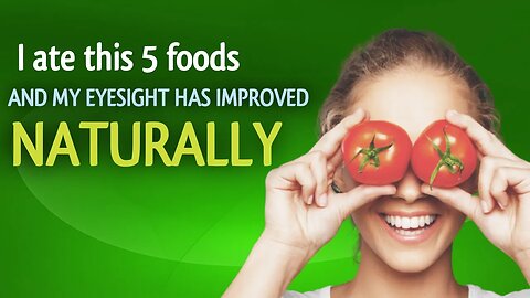 5 FOODS THAT IMPROVE EYESIGHT NATURALLY #NutritionForEyesight #SeeClearlyNaturally