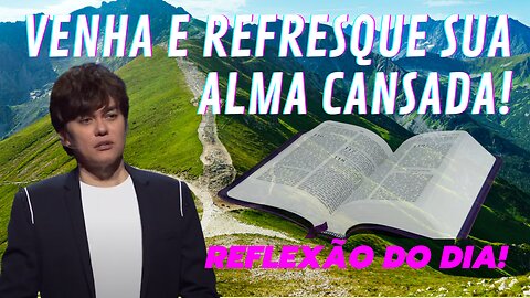 Venha e refresque sua alma cansada! | Joseph Prince