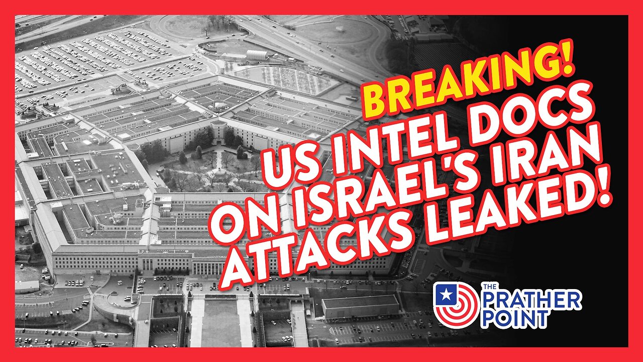 BREAKING: US INTEL DOCS ON ISRAEL'S IRAN ATTACKS LEAKED!