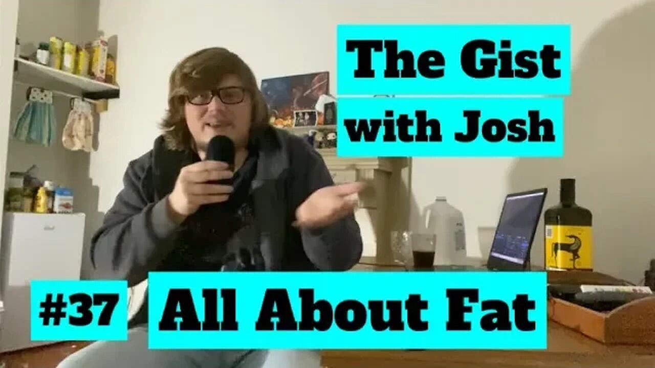 #37 - The Gist with Josh - All About Fat