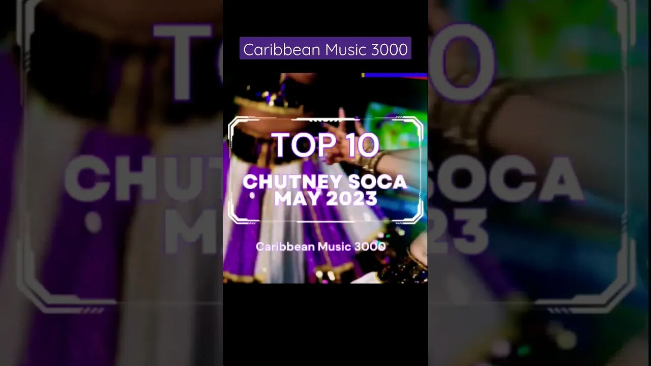 Top 10 Chutney Soca | MAY 2023 #Top10 #caribbean #chutneysoca #viral #shorts #reels #fyp