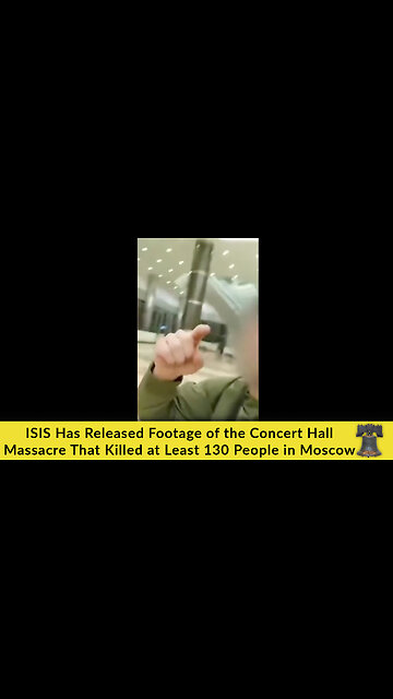 ISIS Has Released Footage of the Concert Hall Massacre That Killed at Least 130 People in Moscow
