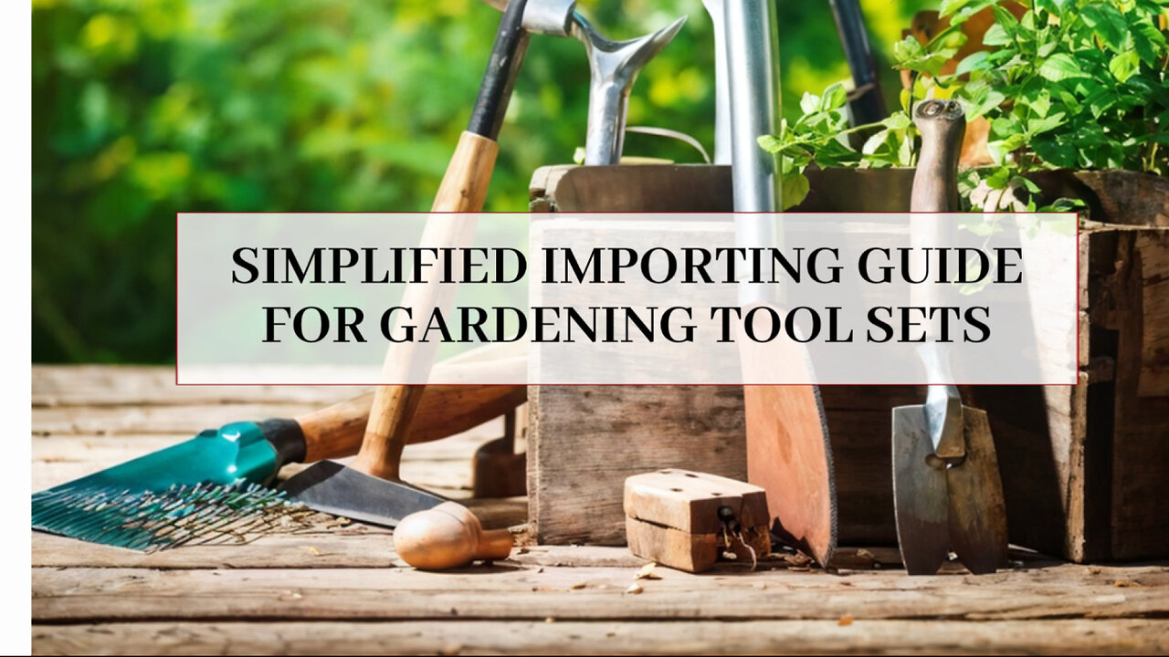 Mastering the Art of Importing: Gardening Tool Sets with Folding Stools Edition