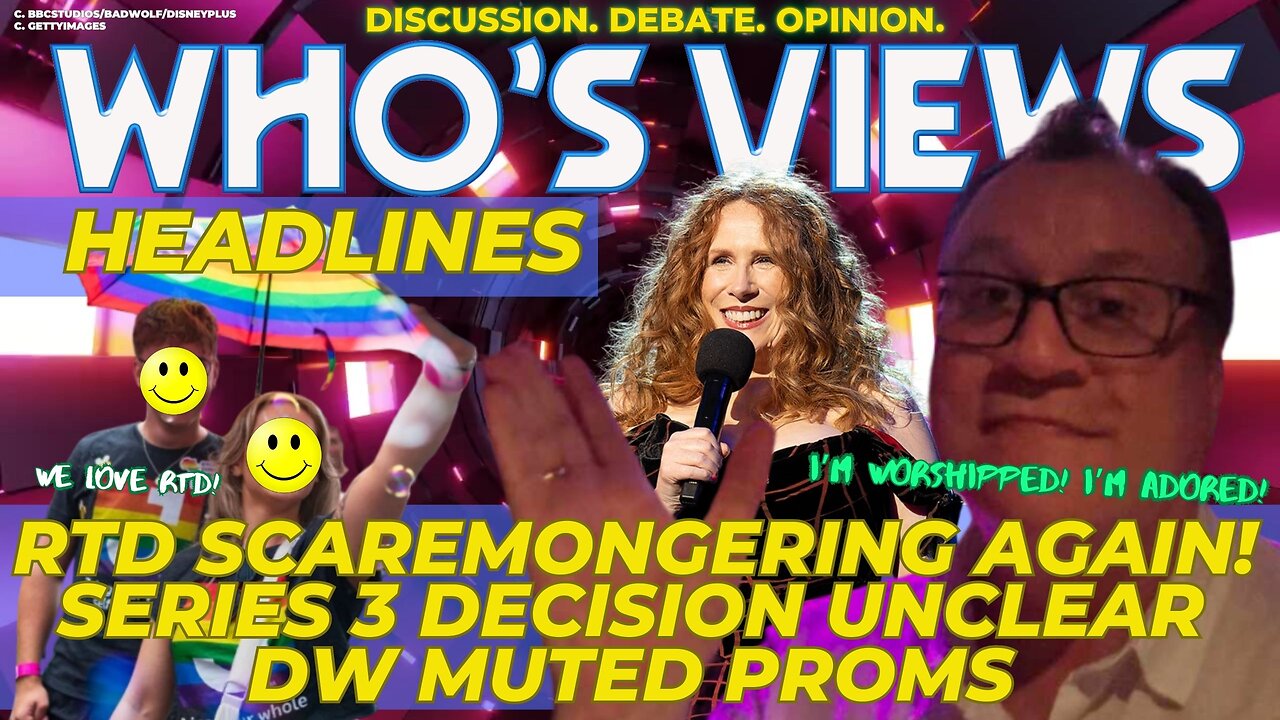 WHO'S VIEWS HEADLINES : RTD SCAREMONGERING AGAIN/3RD SERIES?/MUTED PROMS - DOCTOR WHO LIVE!