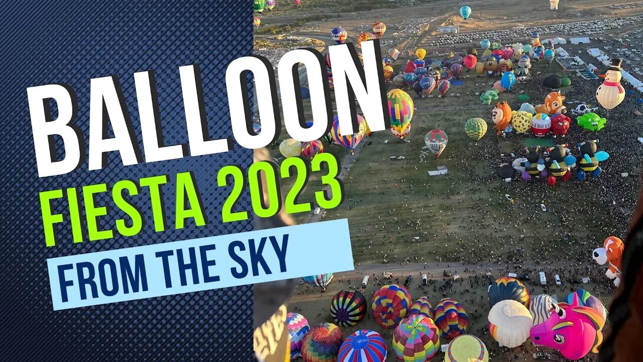 Balloon Fiesta 2023, from the sky!