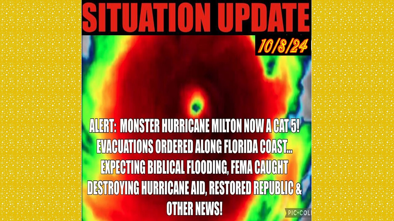 SITUATION UPDATE 10/8/24 - Milton A Cat 5, Evacuations Ordered, Fema Obstruction, Vt Intel