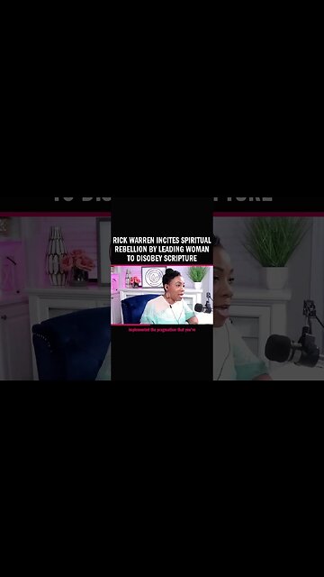 Rick Warren Incites Spiritual Rebellion by Leading Woman to Disobey Scripture