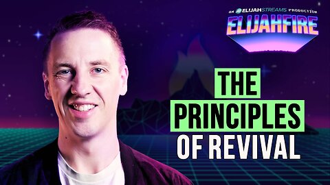 THE PRINCIPLES OF REVIVAL ElijahFire: Ep. 487 – JAMIE BAMBRICK