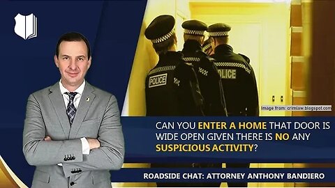 Ep. #269: Can you enter a home that door is wide open given there is NO any suspicious activity?