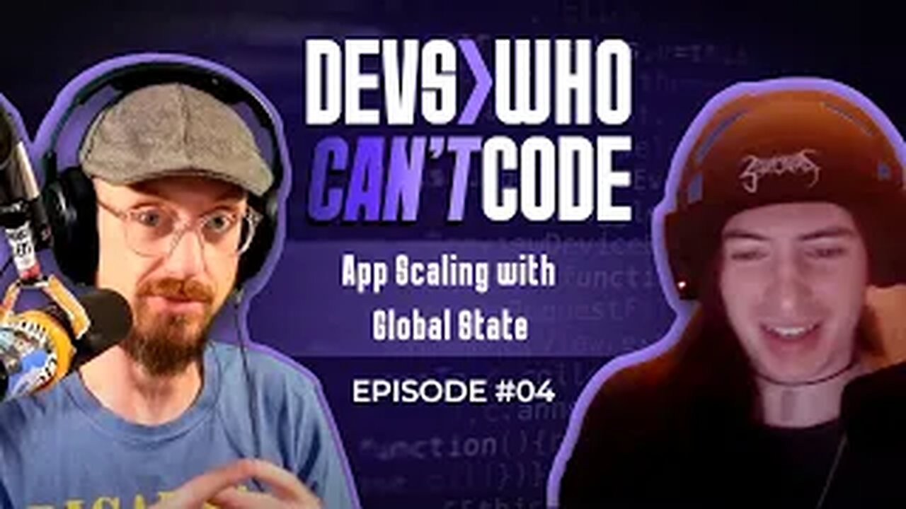 Devs Who Can't Code #4 - App Scaling with Global State