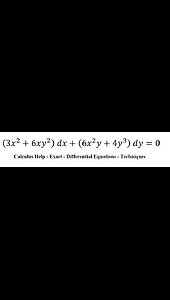 Calculus Help: Exact - Differential Equations - (3x^2+6xy^2 ) dx+(6x^2 y+4y^3 ) dy=0