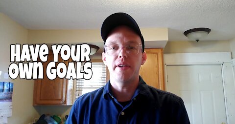 Have Your Own Goals