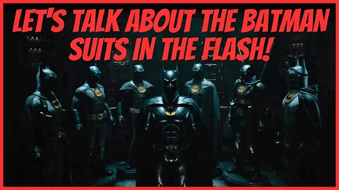 LET'S TALK ABOUT THE BATMAN SUITS IN THE FLASH!