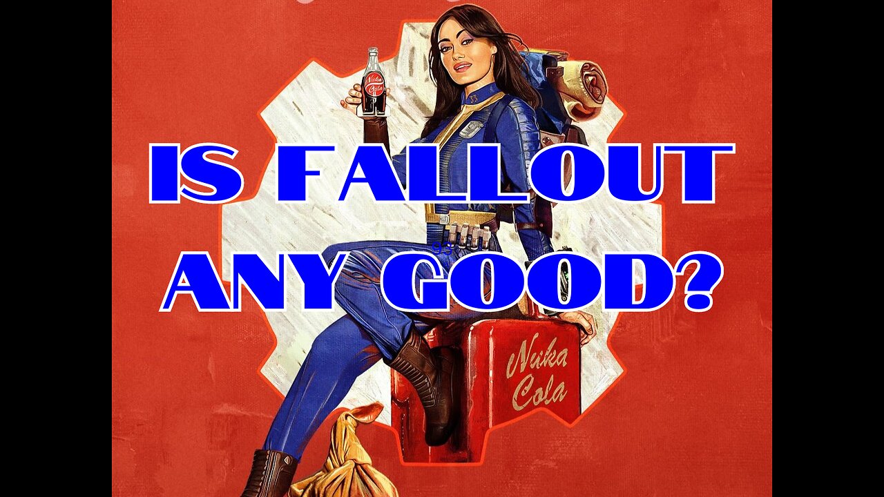 FALLOUT on Amazon Prime, the GOOD the BAD and the UGLY