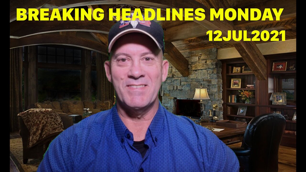 BREAKING MONDAY MORNING HEADLINES 12JUL2021