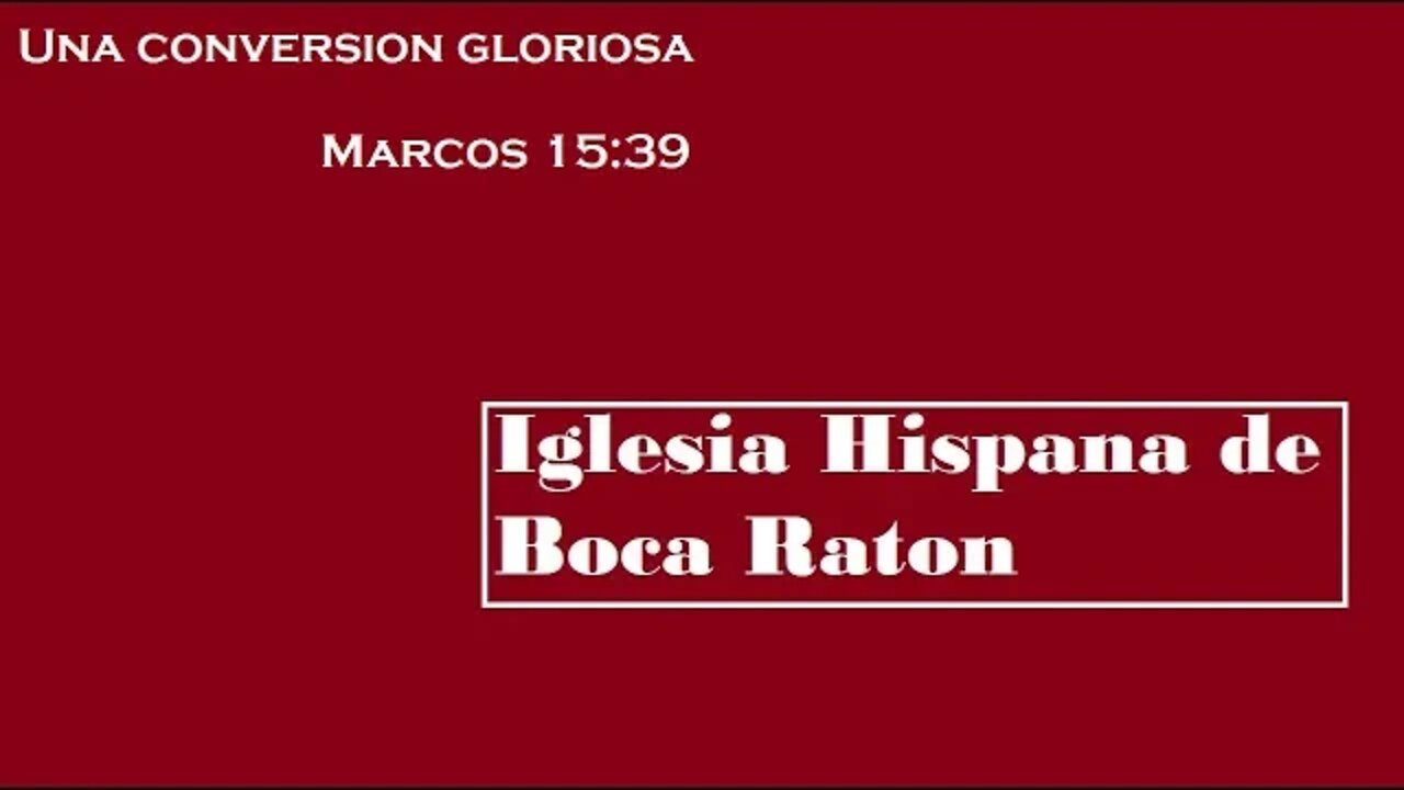 Una conversion gloriosa (Marcos 15:39)