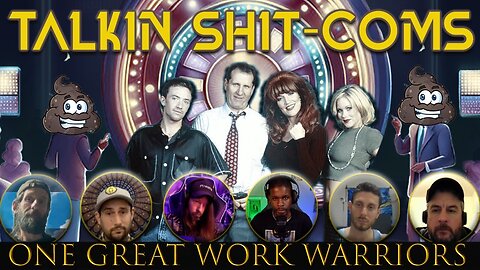 Talkin Shit-Coms | One Great Work Warriors