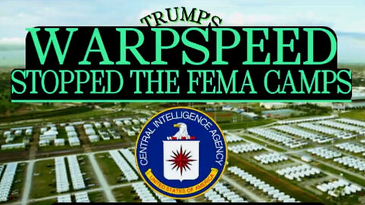 Trump's Warpspeed Stopped The FEMA Camps