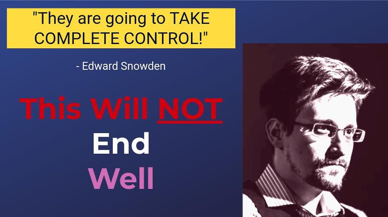 "Their Aim Is For TOTAL CONTROL Of YOUR LIFE!" - Edward Snowden || The Elite's Gameplan